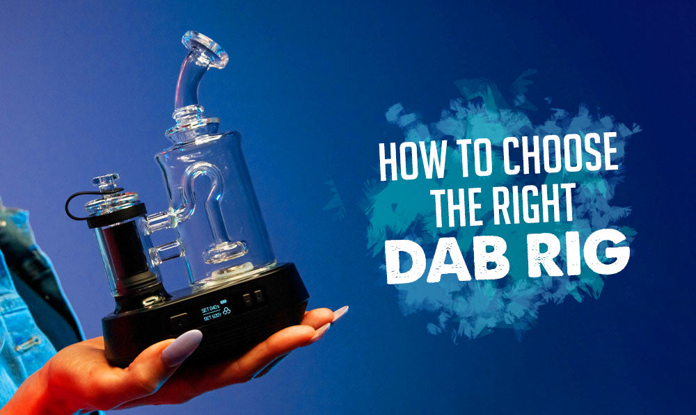 How to Choose The Right Dab Rig with Exxus Go Plus
