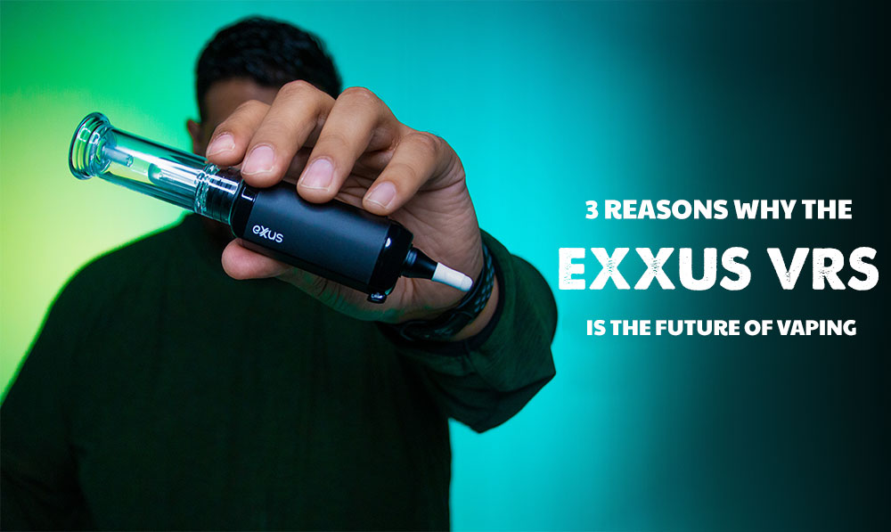 Exxus VRS 3 Reasons by its the Future of Vaping Blog Banner