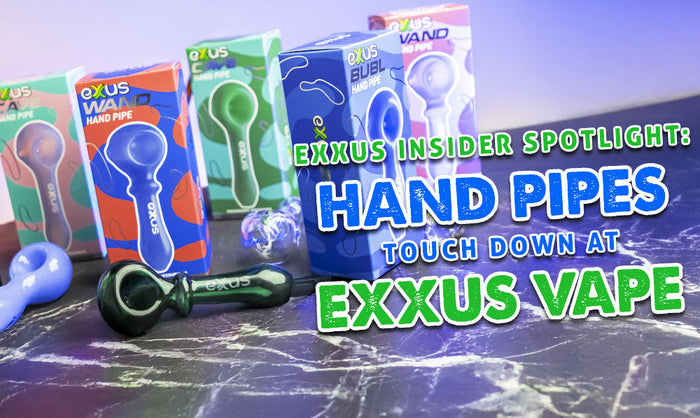 Exxus Insider Spotlight: Las pipas de mano llegan a Exxus Vape